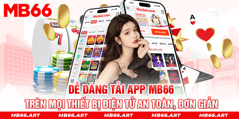 Tải app MB66 mang đến cơ hội vàng cho mỗi người chơi