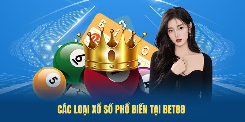 Các loại Xổ số phổ biến tại BET88