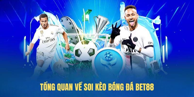Tổng quan về soi kèo Bóng Đá BET88