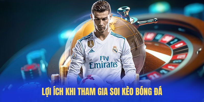 Lợi ích khi tham gia soi kèo bóng đá